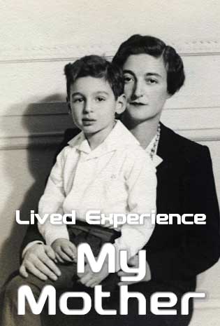 Lived Experience: My Mother by Joram Piatigorsky