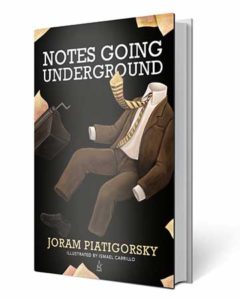 Cover: Notes Going Underground by Joram Piatigorsky. Original illustrations by Ismael Carrillo