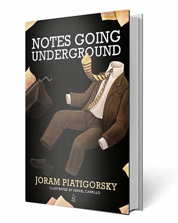 Cover of Notes Going Underground by Joram Piatigorsky. Illustrations by Ismael Carrillo